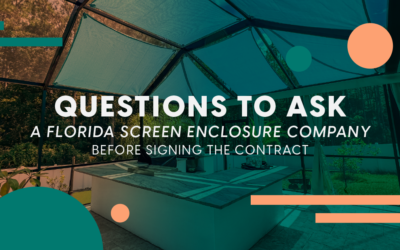 Questions to Ask a Florida Screen Enclosure Company Before Signing the Contract