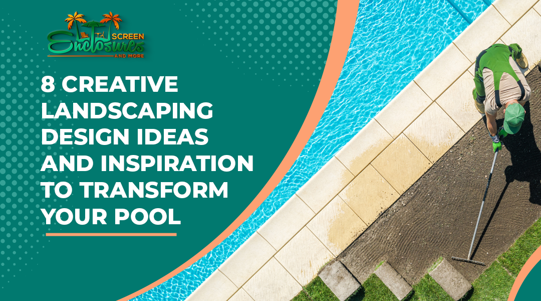 8 Creative Landscaping Design Ideas and Inspiration to Transform Your Pool
