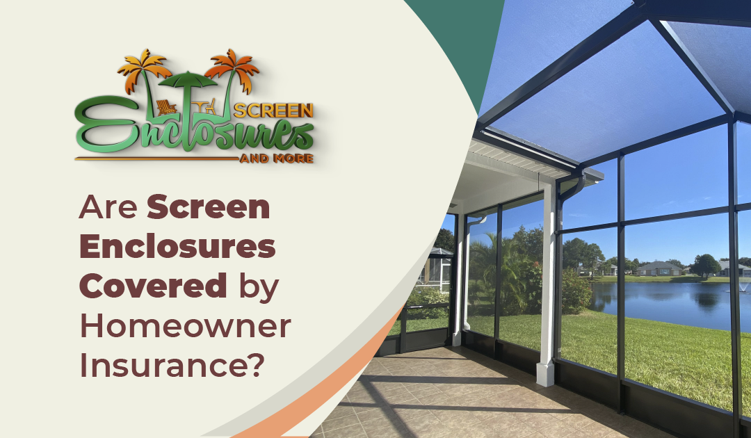 Are screen enclosures covered by homeowners insurance? Click here to read the answer!
