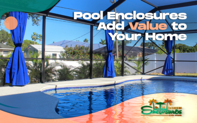 Pool Enclosures Add Value to Your Home