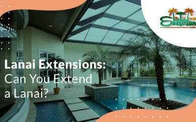 Lanai Extensions: Can You Extend a Lanai?