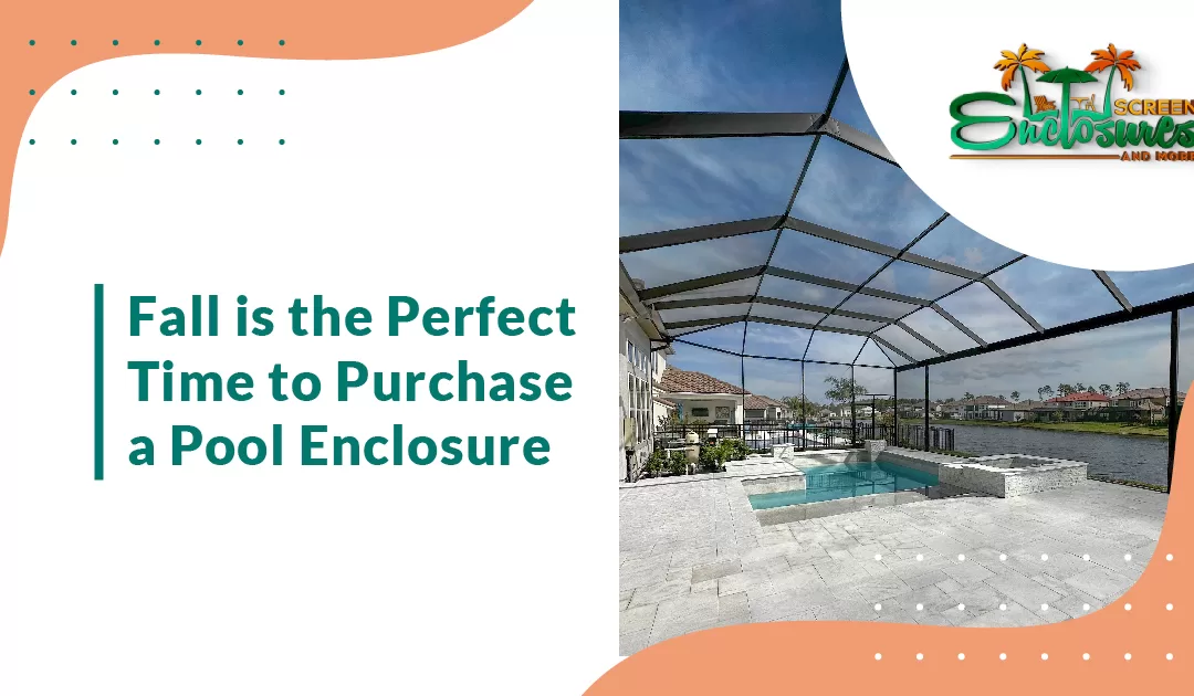 Fall has many advantages for homeowners looking to purchase a pool enclosure. Read this article to learn more!