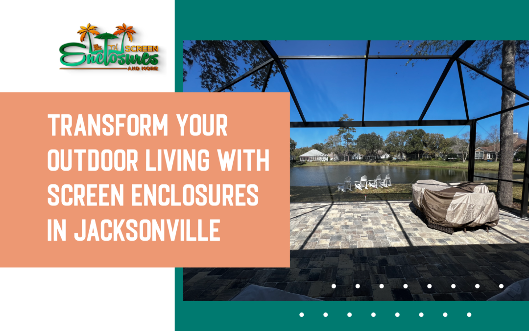 Explore how screen enclosures in Jacksonville can truly transform your outdoor living experience. Read our latest blog.
