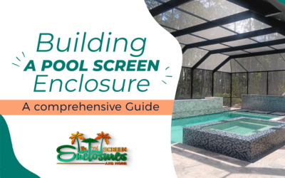 Building a Pool Screen Enclosure: A Comprehensive Guide